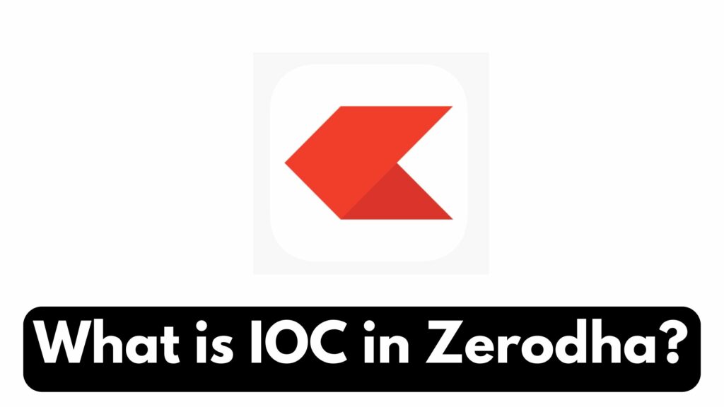 What is IOC in Zerodha?